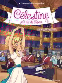 La Visite royale - Célestine, petit rat de l'Opéra - tome 8