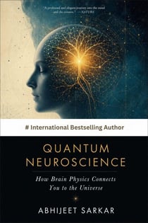 Quantum Neuroscience: How Brain Physics Connects You to the Universe