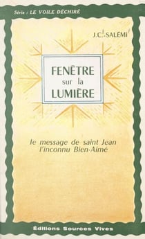 Fenêtre sur la lumière - Le message de Saint Jean, l'inconnu Bien-Aimé