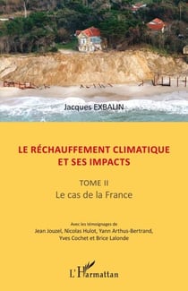 Le réchauffement climatique et ses impacts - Tome II - Le cas de la France