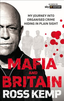 Ross Kemp: Mafia and Britain - Hiding in Plain Sight
