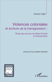 Violences coloniales et écriture de la transgression : - Étude des oeuvres de Déwé Görödé et Chantal Spitz