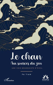 Le chan - Aux sources du zen. Une voie bouddhiste d'éveil