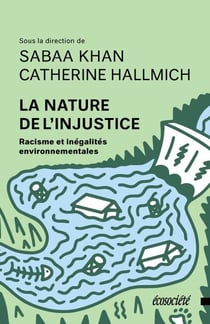 La nature de l'injustice - Racisme et injustices environnementales