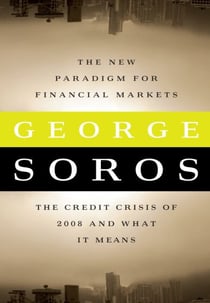 The New Paradigm for Financial Markets - The Credit Crisis of 2008 and What It Means