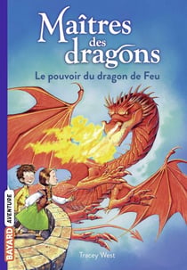 Maîtres des dragons, Tome 04 - Le pouvoir du dragon de feu