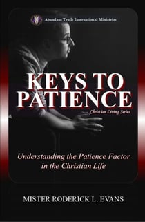 Keys to Patience: Understanding the Patience Factor in the Christian Life - Christian Living Series, #4
