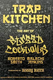 Trap Kitchen: The Art of Street Cocktails - (Cocktail Crafting, Street-Style Mixology, Creative Drink Blends, Home Bartender Recipes)