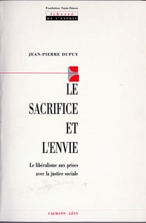 Le Sacrifice et l'envie - Le libéralisme aux prises avec la justice sociale