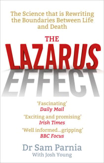 The Lazarus Effect - The Science That is Rewriting the Boundaries Between Life and Death