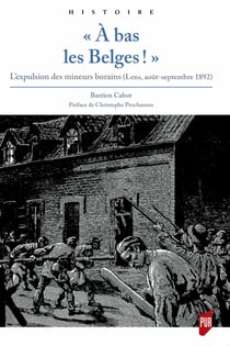 «À bas les Belges!» - L’expulsion des mineurs borains (Lens, août-septembre 1892)
