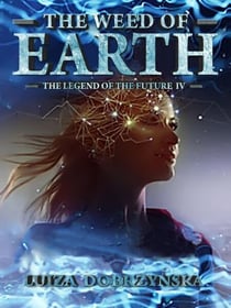 The Weed of Earth - Legend of the Future, #4