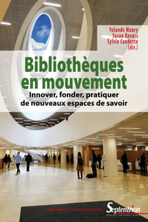 Bibliothèques en mouvement: innover, fonder, pratiquer de nouveaux espaces de savoir