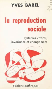 La reproduction sociale - Systèmes vivants, invariance et changement