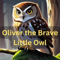Oliver the Brave Little Owl