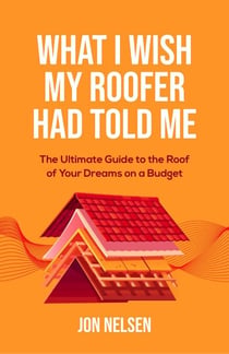 What I Wish My Roofer Had Told Me - Homeowner House Help