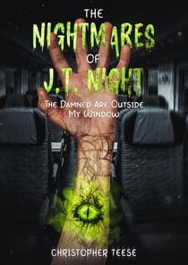 The Nightmares of J.T. Night: The Damned Are Outside My Window - The Nightmares of J.T. Night