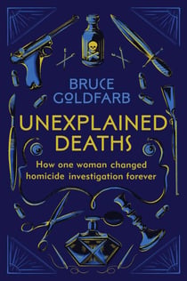 Unexplained Deaths - How one woman changed homicide investigation forever