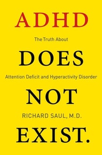 ADHD Does not Exist - The Truth About Attention Deficit and Hyperactivity Disorder