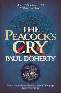The Peacock's Cry (Hugh Corbett Novella) - A murder mystery from the heart of medieval England