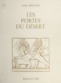 Les portes du désert - Recueil des inscriptions grecques d'Antinooupolis, Tentyris, Koptos, Apollonopolis Parva et Apollonopolis Magna.