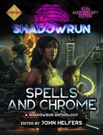 Shadowrun: Spells & Chrome - Shadowrun Anthology, #1