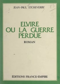 Elvire - Ou La guerre perdue