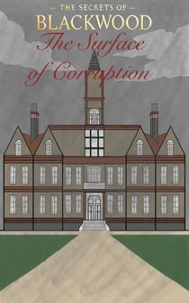 The Surface of Corruption - The Secrets of Blackwood, #2