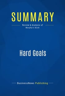Summary: Hard Goals - Review and Analysis of Murphy's Book