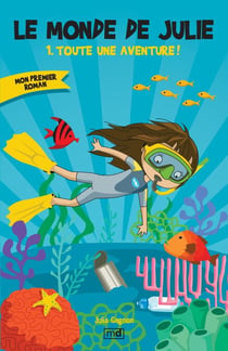 Le monde de Julie - Tome 1 - Toute une aventure!