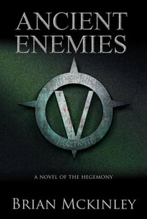 Ancient Enemies: A Novel of the Hegemony - Hegemony Trilogy, #2