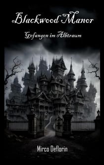 Blackwood Manor - Gefangen im Albtraum (Fesselnder 1. Teil der Horror-Mystery-Reihe)