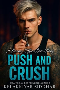 Push and Crush: A Steamy Office Love Story