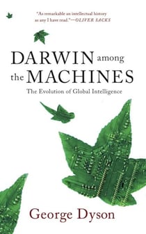 Darwin Among The Machines - The Evolution Of Global Intelligence