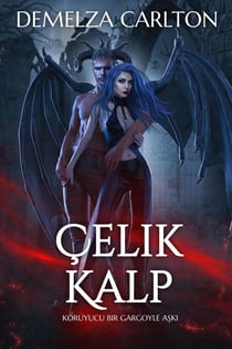 Çelik Kalp: Koruyucu Bir Gargoyle Aşkı - Çelik Kalp, #0