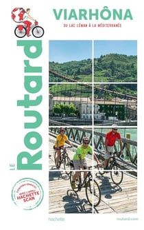 Guide du Routard ViaRhôna - du Lac Léman à la Méditerrannée