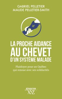 La proche aidance au chevet d’un système malade - Plaidoyer pour un Québec qui renoue avec ses solidarités