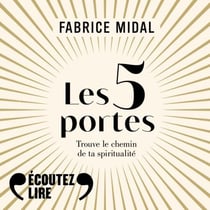 Les 5 portes. Trouve le chemin de ta spiritualité