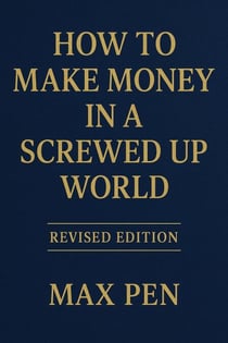 How to make money in a screwed up world