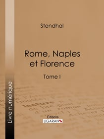 Rome, Naples et Florence - Tome premier