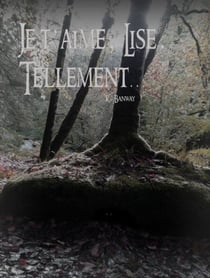 Je t'aime Lise. Tellement...
