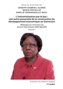 L'industrialisation par le bas : une autre passerelle de la construction du développement économique au Cameroun - Mélanges en l'honneur de Aurore Sara Sophie Ngo Balépa