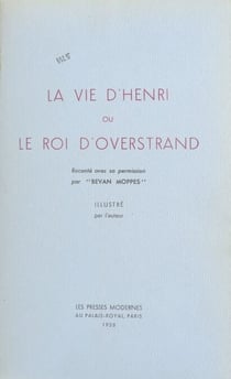 La vie d'Henri - Ou Le roi d'Overstrand