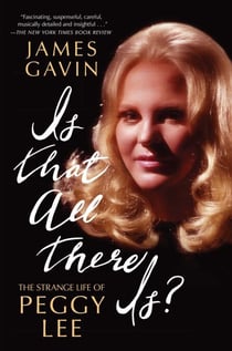 Is That All There Is? - The Strange Life of Peggy Lee