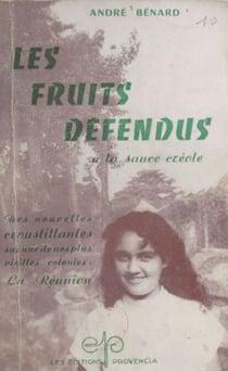 Les fruits défendus à la sauce créole - Des nouvelles croustillantes sur une de nos plus vieilles colonies : La Réunion