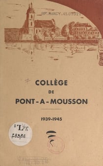 Historique du collège de Pont-à-Mousson, 1939-1945 - Discours prononcé à la cérémonie solennelle de la distribution des prix aux élèves du collège classique et moderne dans le parc de Maisonville, le 13 juillet 1945