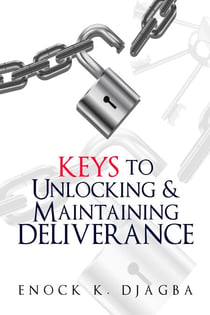 Keys to Unlocking and Maintaining Deliverance - Deliverance, #2