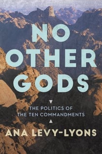 No Other Gods - The Politics of the Ten Commandments
