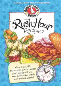 Rush-Hour Recipes - Over 230 Quick to Fix Dinner RecipesYour Family Will Love...Even Slow-Cooker Meals and Potluck Dishes!