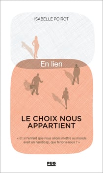 Le choix nous appartient - Et si l'enfant que nous allons mettre au monde avait un handicap, que ferions-nous ?
